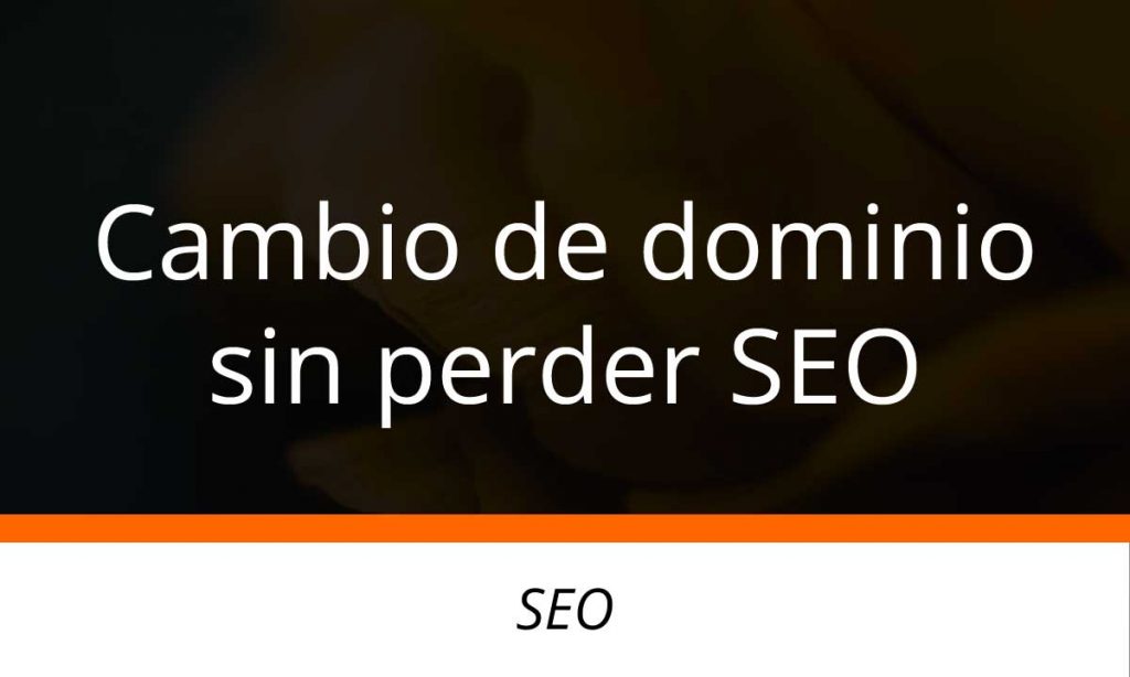 Cómo renovar tu dominio sin perderlo 1 Cómo cambiar de dominio sin perder posicionamiento SEO - Juan M Alonso